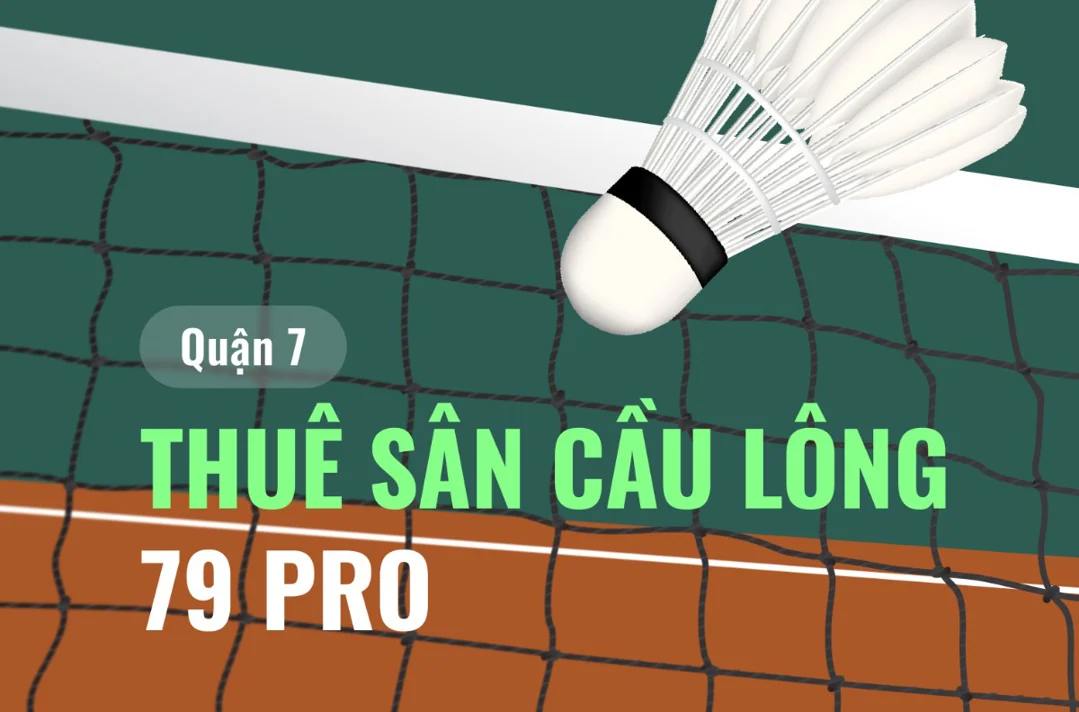 Sân Cầu Lông 79 Pro Quận 7 – Nơi Giao Lưu & Tập Luyện Chất Lượng