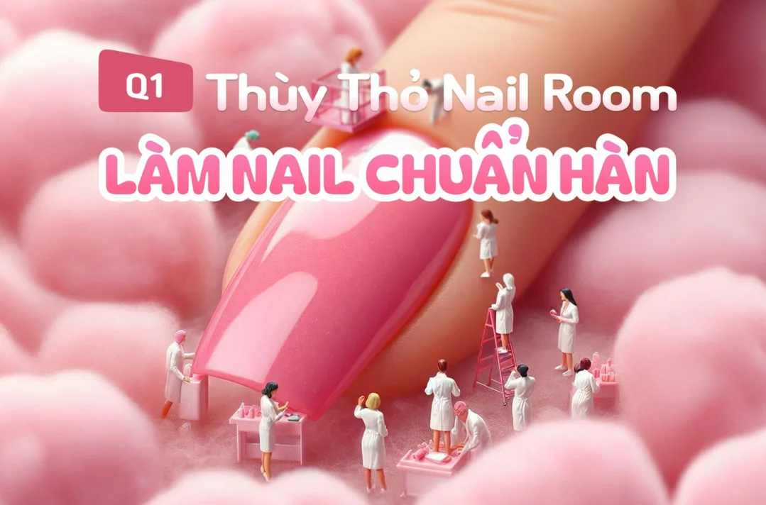 Dịch vụ làm nail chuẩn Hàn Quốc - Thùy Thỏ Nail Room